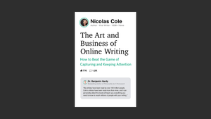 Why “The Art And Business Of Online Writing” By Nicolas Cole Is A Must-Read For Digital Writers.