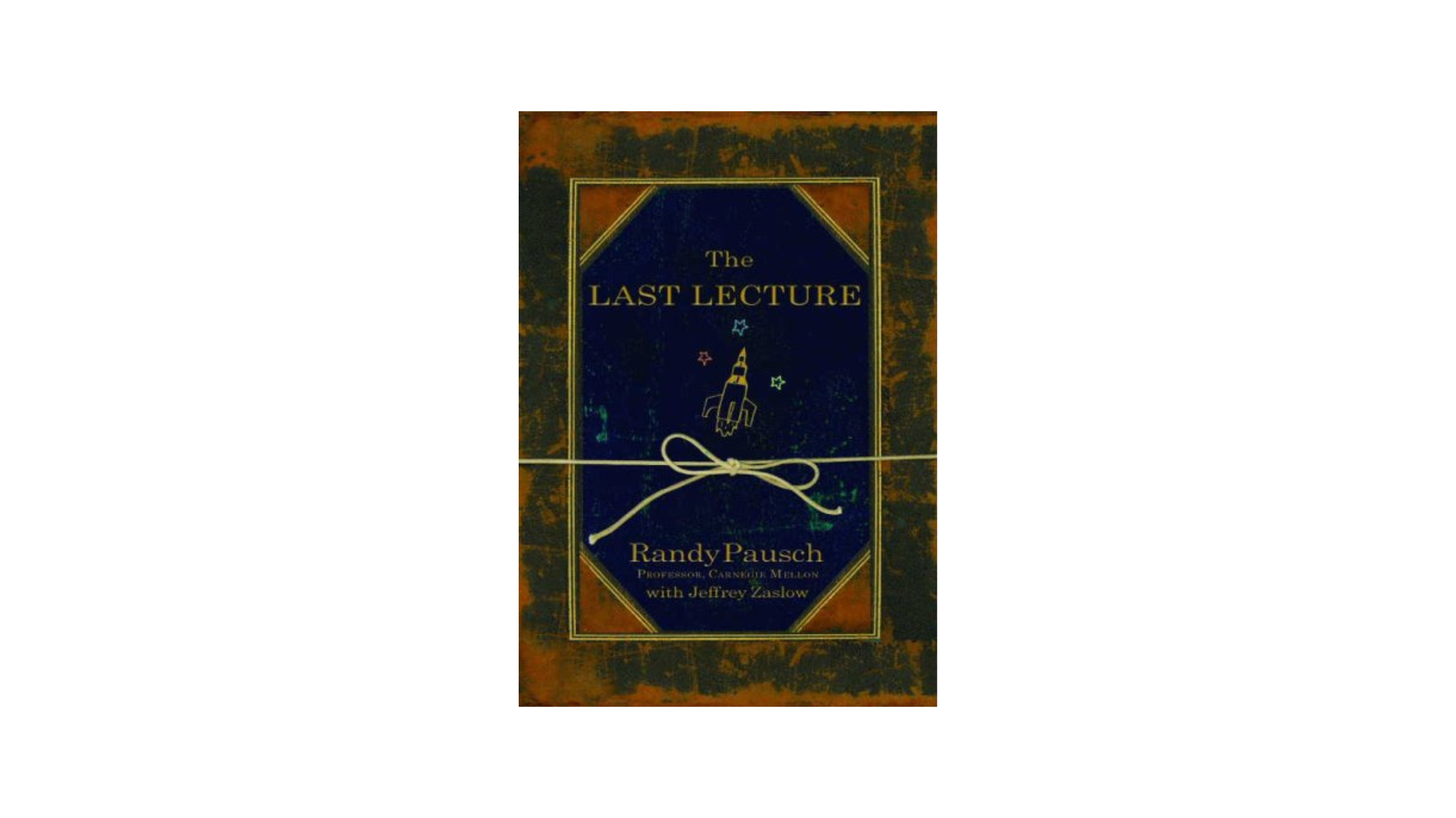 Book Notes: The Last Lecture By Randy Pausch.