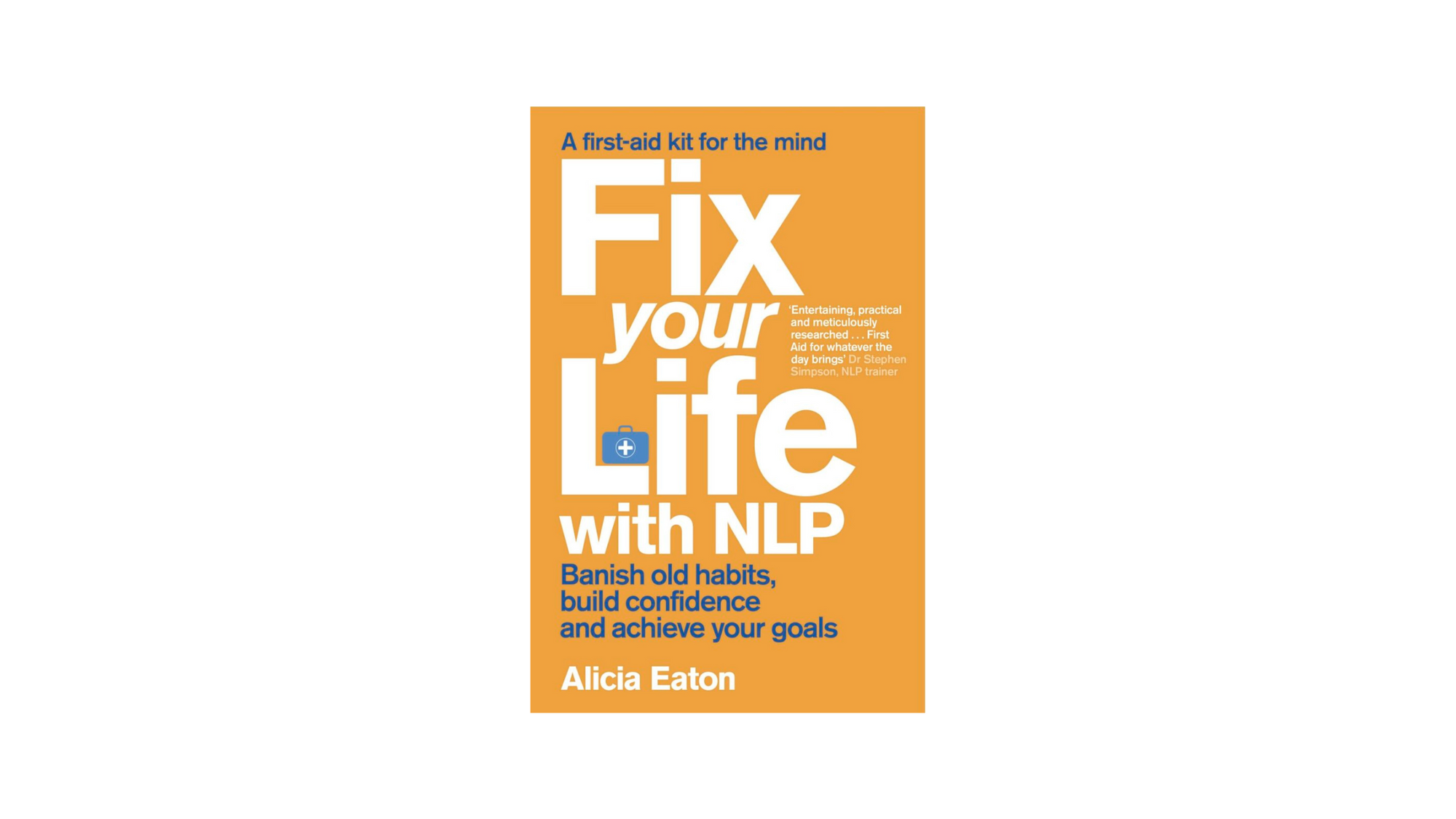 Book Notes: Fix Your Life with NLP by Alicia Eaton.