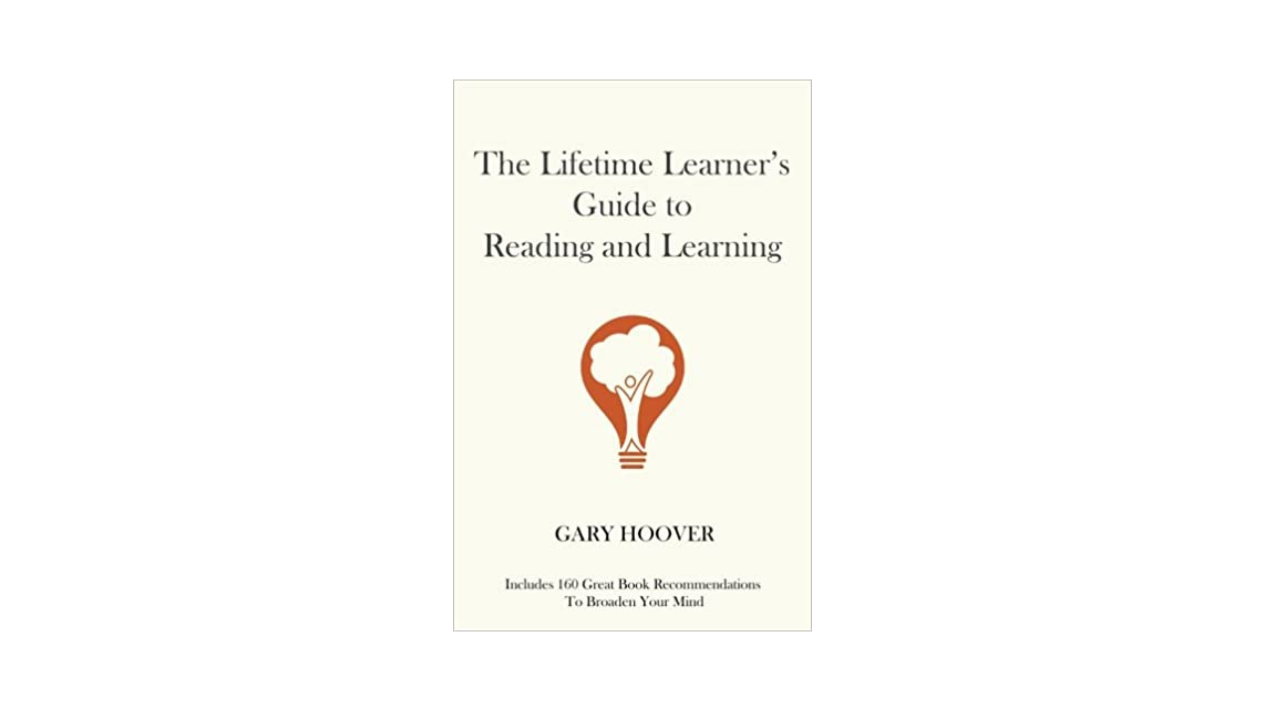 Book Notes: The Lifetime Learner’s Guide to Reading and Learning by Gary Hoover.